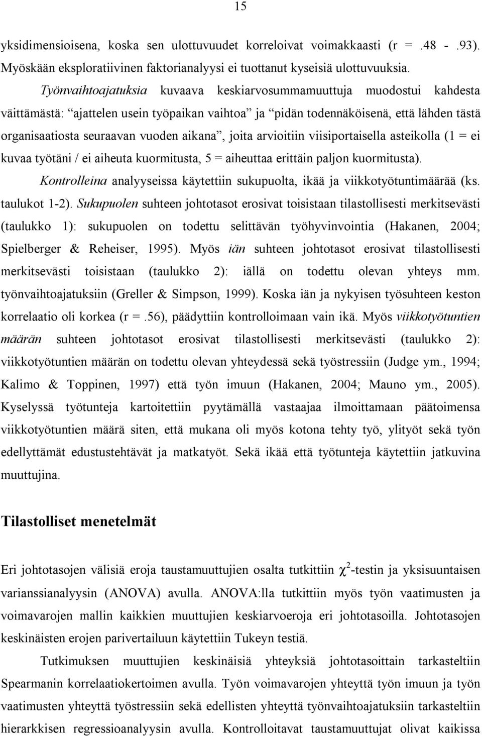 joita arvioitiin viisiportaisella asteikolla (1 = ei kuvaa työtäni / ei aiheuta kuormitusta, 5 = aiheuttaa erittäin paljon kuormitusta).