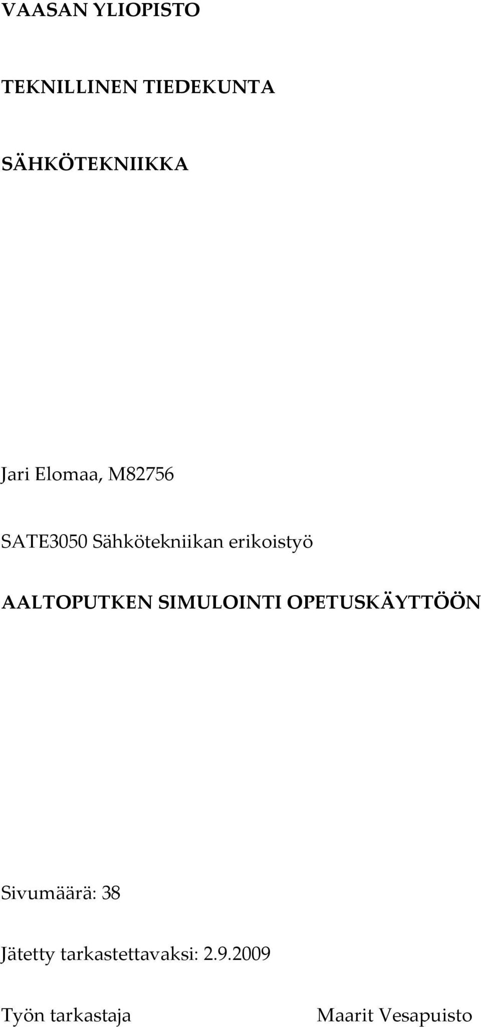 AALTOPUTKEN SIMULOINTI OPETUSKÄYTTÖÖN Sivumäärä: 38
