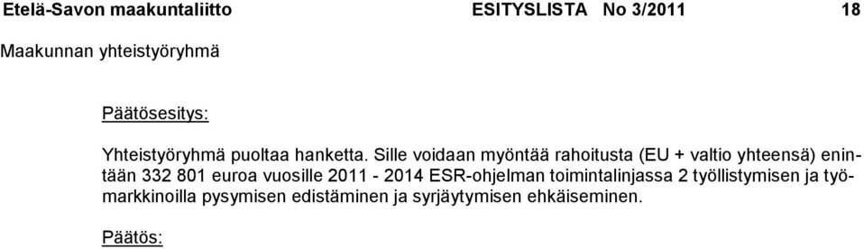 Sille voidaan myöntää rahoitusta (EU + valtio yhteensä) enintään 332 801