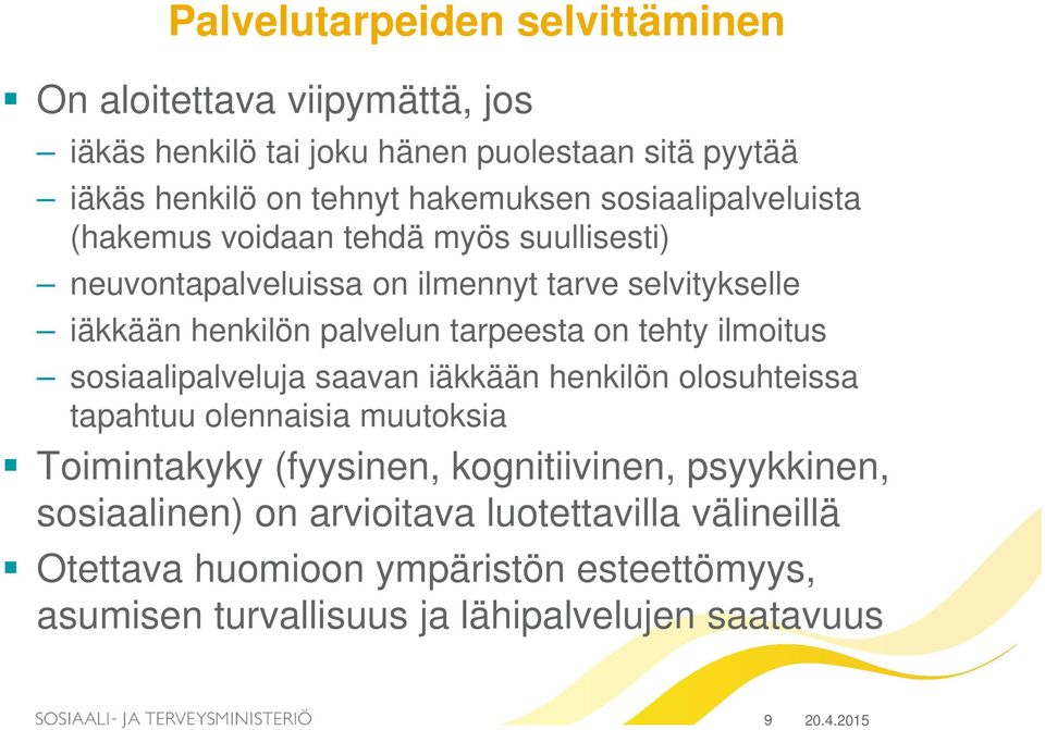 tehty ilmoitus sosiaalipalveluja saavan iäkkään henkilön olosuhteissa tapahtuu olennaisia muutoksia Toimintakyky (fyysinen, kognitiivinen, psyykkinen,