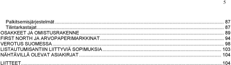 .. 89 FIRST NORTH JA ARVOPAPERIMARKKINAT... 94 VEROTUS SUOMESSA.