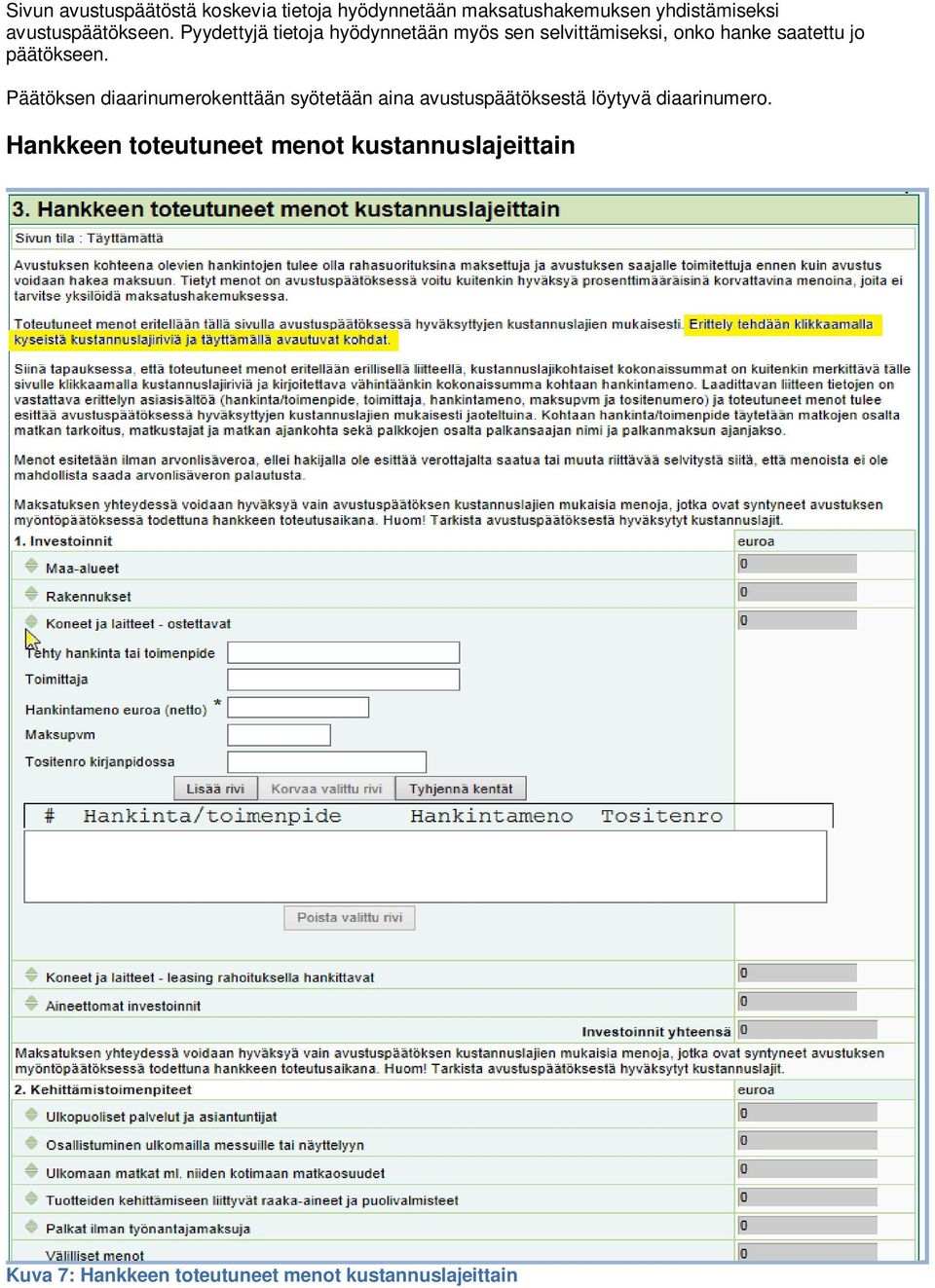 Pyydettyjä tietoja hyödynnetään myös sen selvittämiseksi, onko hanke saatettu jo päätökseen.