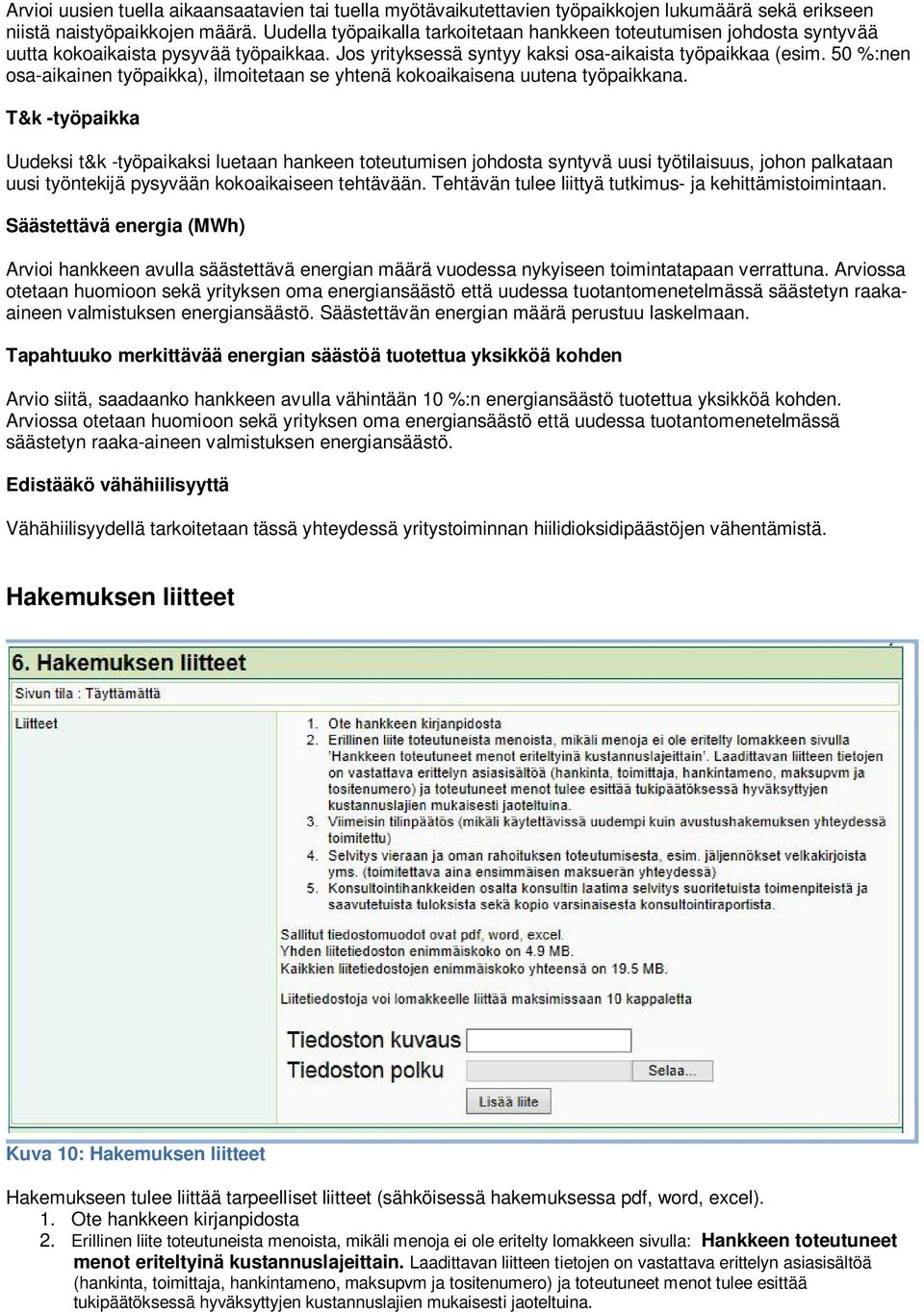 50 %:nen osa-aikainen työpaikka), ilmoitetaan se yhtenä kokoaikaisena uutena työpaikkana.