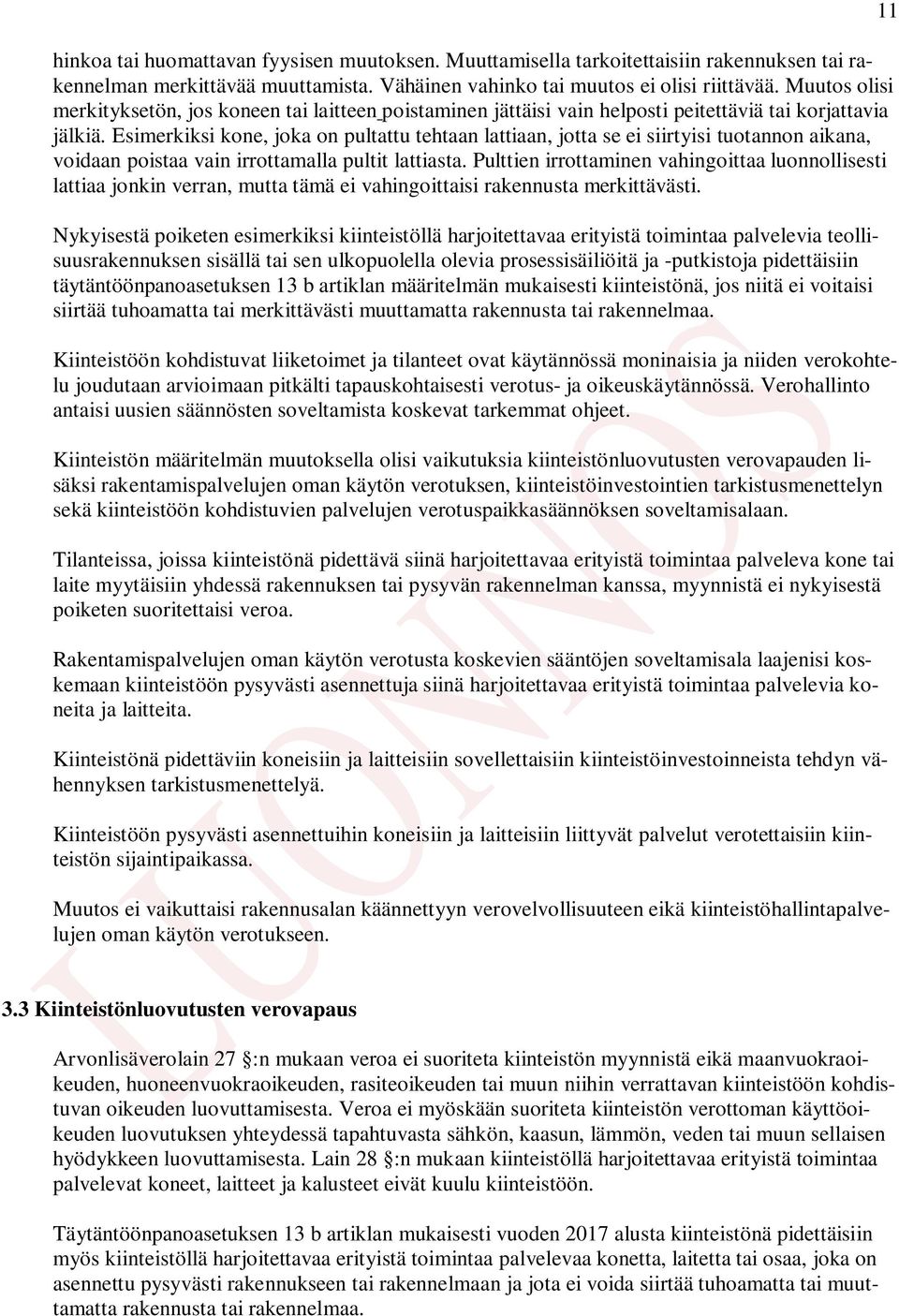 Esimerkiksi kone, joka on pultattu tehtaan lattiaan, jotta se ei siirtyisi tuotannon aikana, voidaan poistaa vain irrottamalla pultit lattiasta.