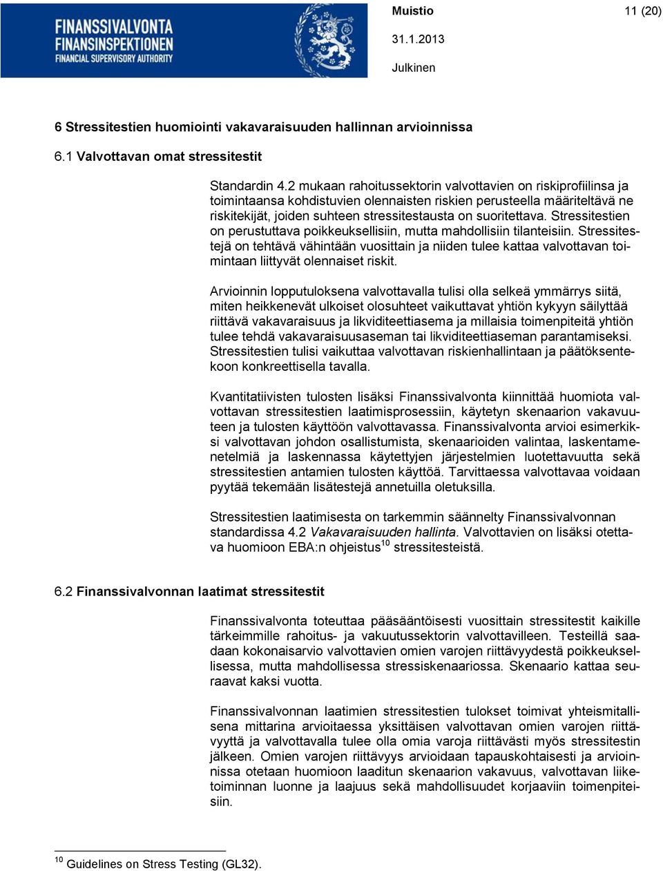 Stressitestien on perustuttava poikkeuksellisiin, mutta mahdollisiin tilanteisiin.