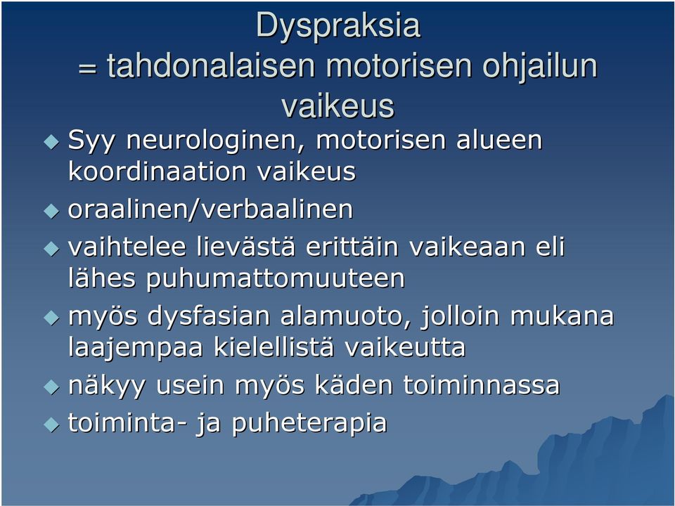 vaikeaan eli lähes puhumattomuuteen myös dysfasian alamuoto, jolloin mukana
