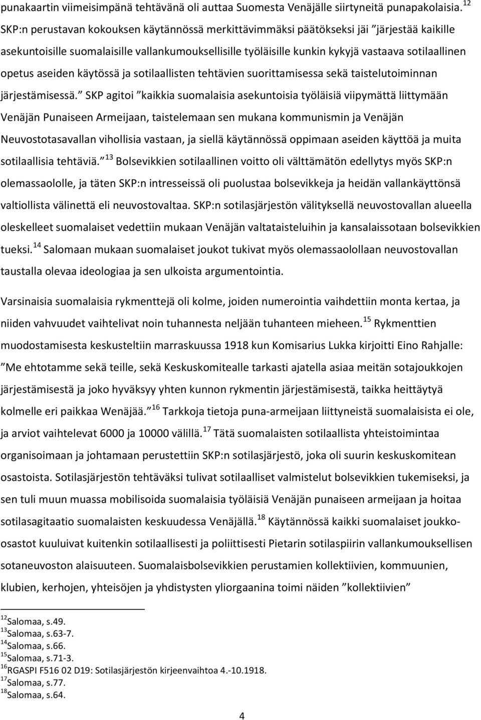 opetus aseiden käytössä ja sotilaallisten tehtävien suorittamisessa sekä taistelutoiminnan järjestämisessä.