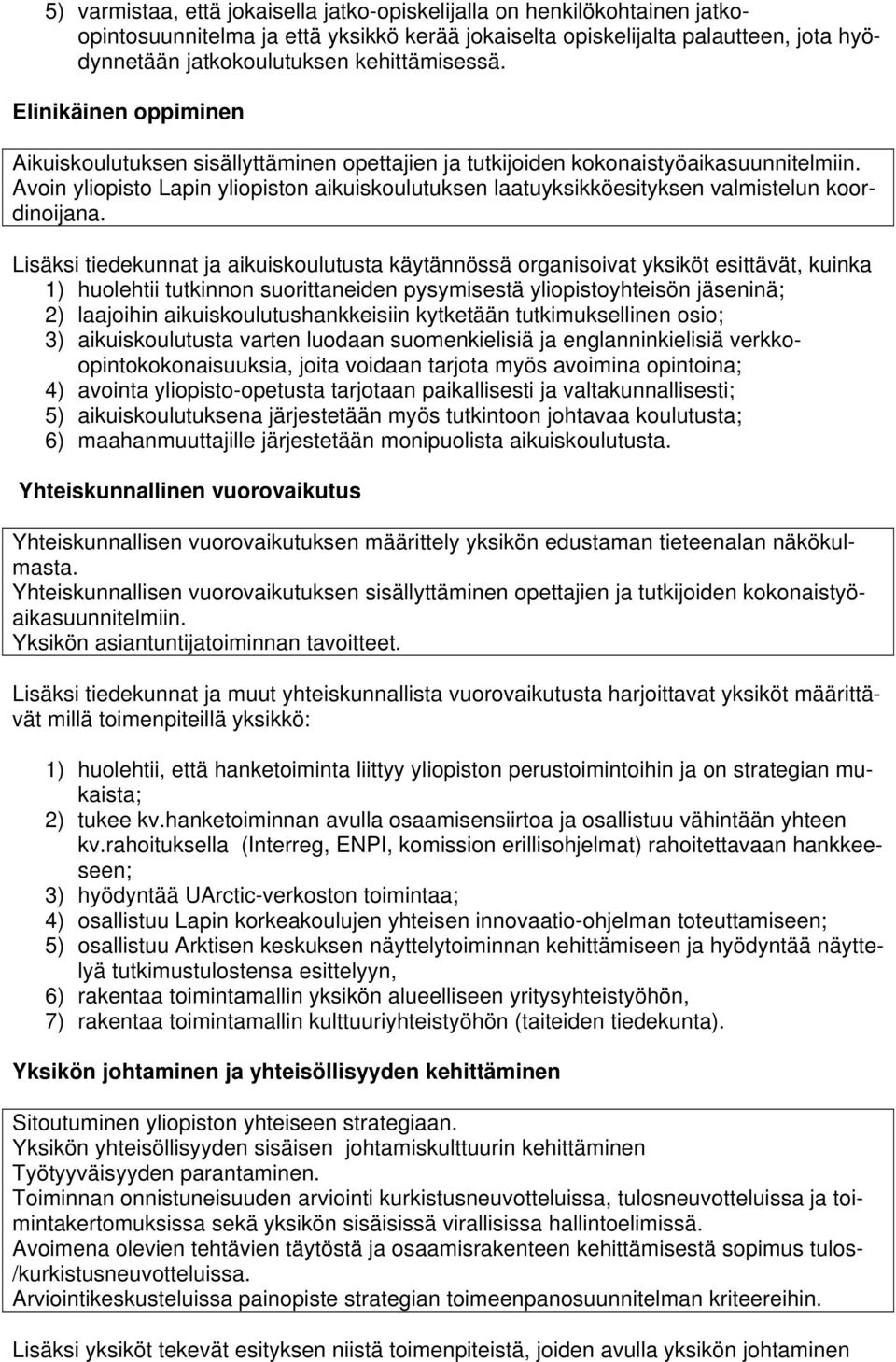 Avoin yliopisto Lapin yliopiston aikuiskoulutuksen laatuyksikköesityksen valmistelun koordinoijana.