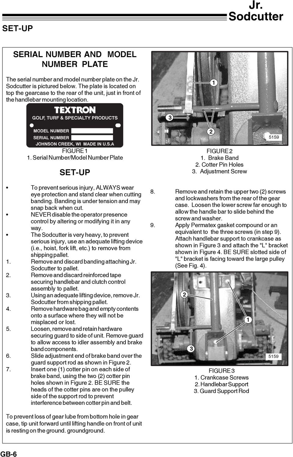 Serial Number/Model Number Plate SET-UP To prevent serious injury, ALWAYS wear eye protection and stand clear when cutting banding. Banding is under tension and may snap back when cut.