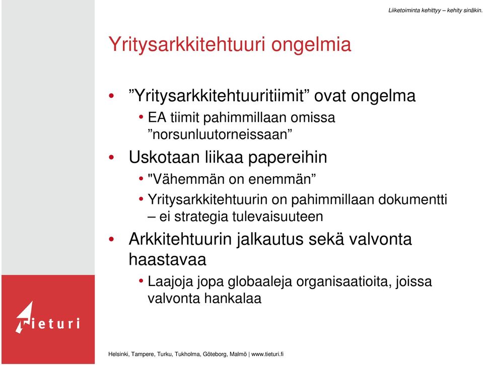 Yritysarkkitehtuurin on pahimmillaan dokumentti ei strategia tulevaisuuteen