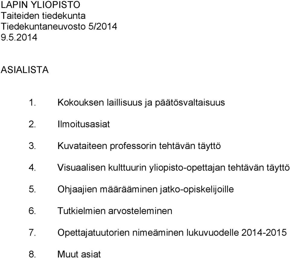 Kuvataiteen professorin tehtävän täyttö 4.