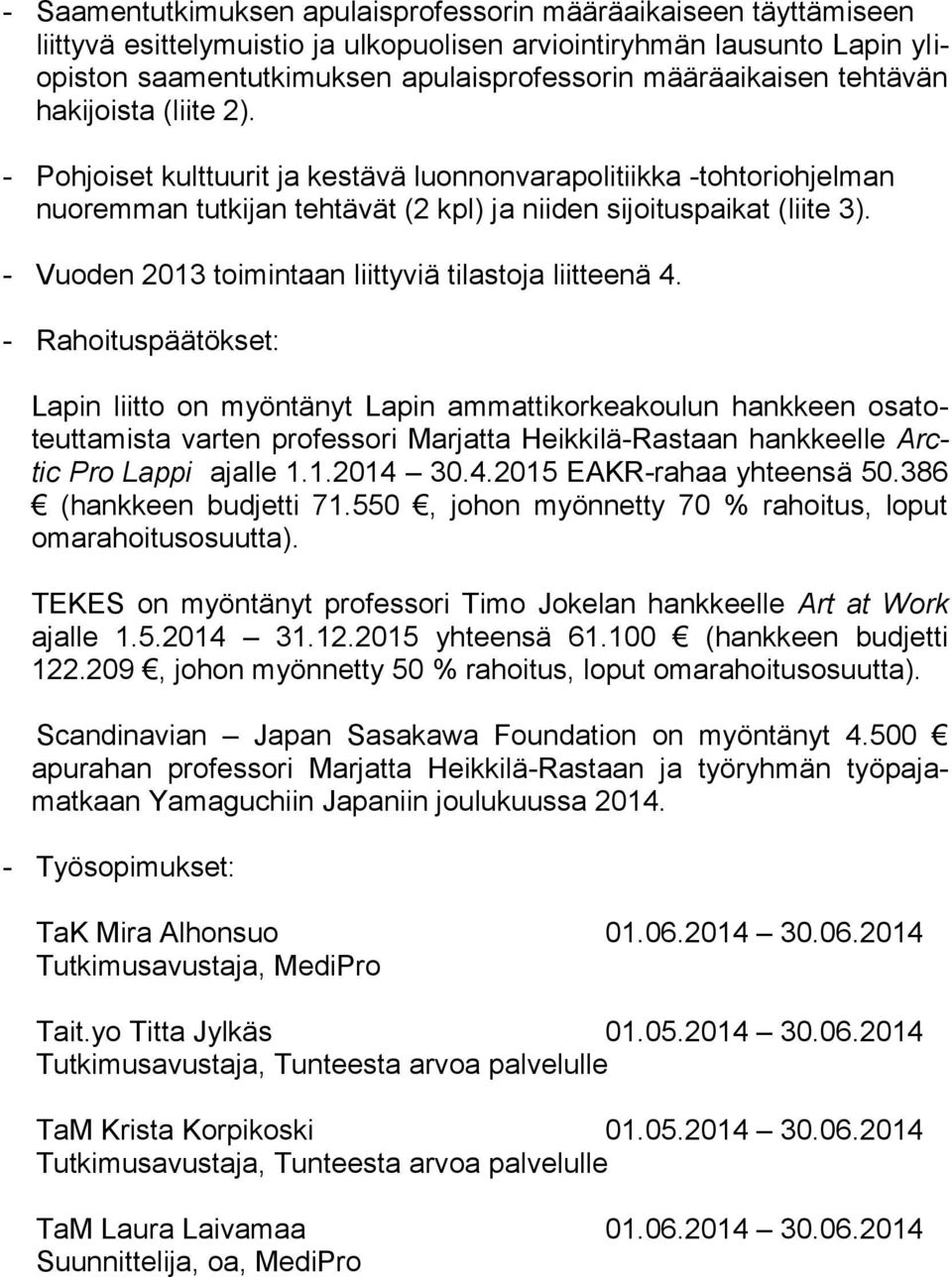 - Vuoden 2013 toimintaan liittyviä tilastoja liitteenä 4.