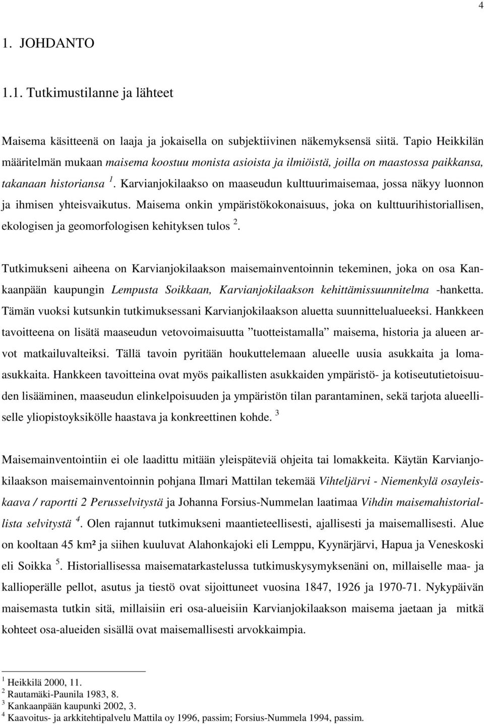 Karvianjokilaakso on maaseudun kulttuurimaisemaa, jossa näkyy luonnon ja ihmisen yhteisvaikutus.