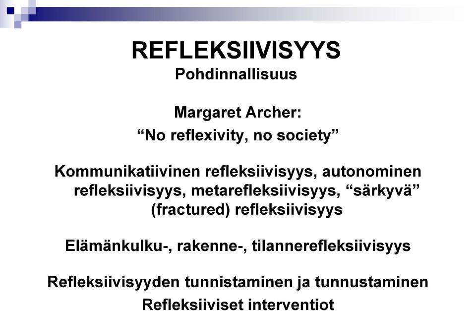 metarefleksiivisyys, särkyvä (fractured) refleksiivisyys Elämänkulku-,