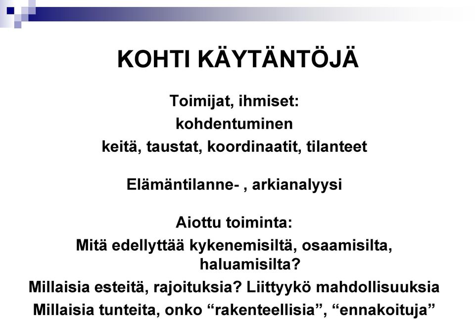 edellyttää kykenemisiltä, osaamisilta, haluamisilta?