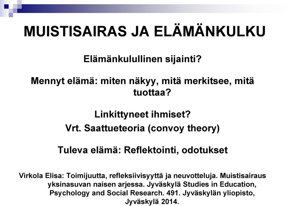 Saattueteoria (convoy theory) Tuleva elämä: Reflektointi, odotukset Virkola Elisa: Toimijuutta,