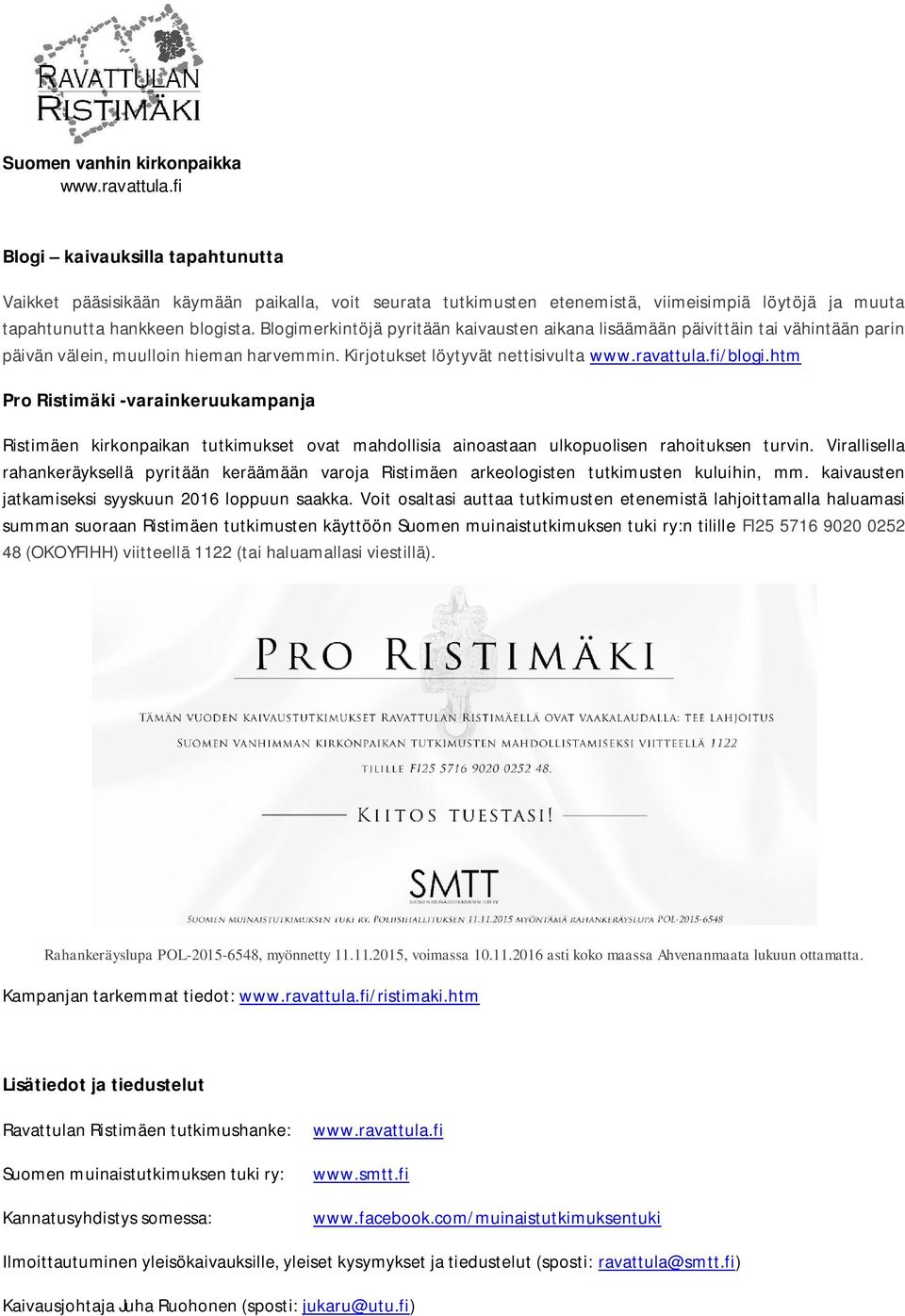 htm Pro Ristimäki -varainkeruukampanja Ristimäen kirkonpaikan tutkimukset ovat mahdollisia ainoastaan ulkopuolisen rahoituksen turvin.