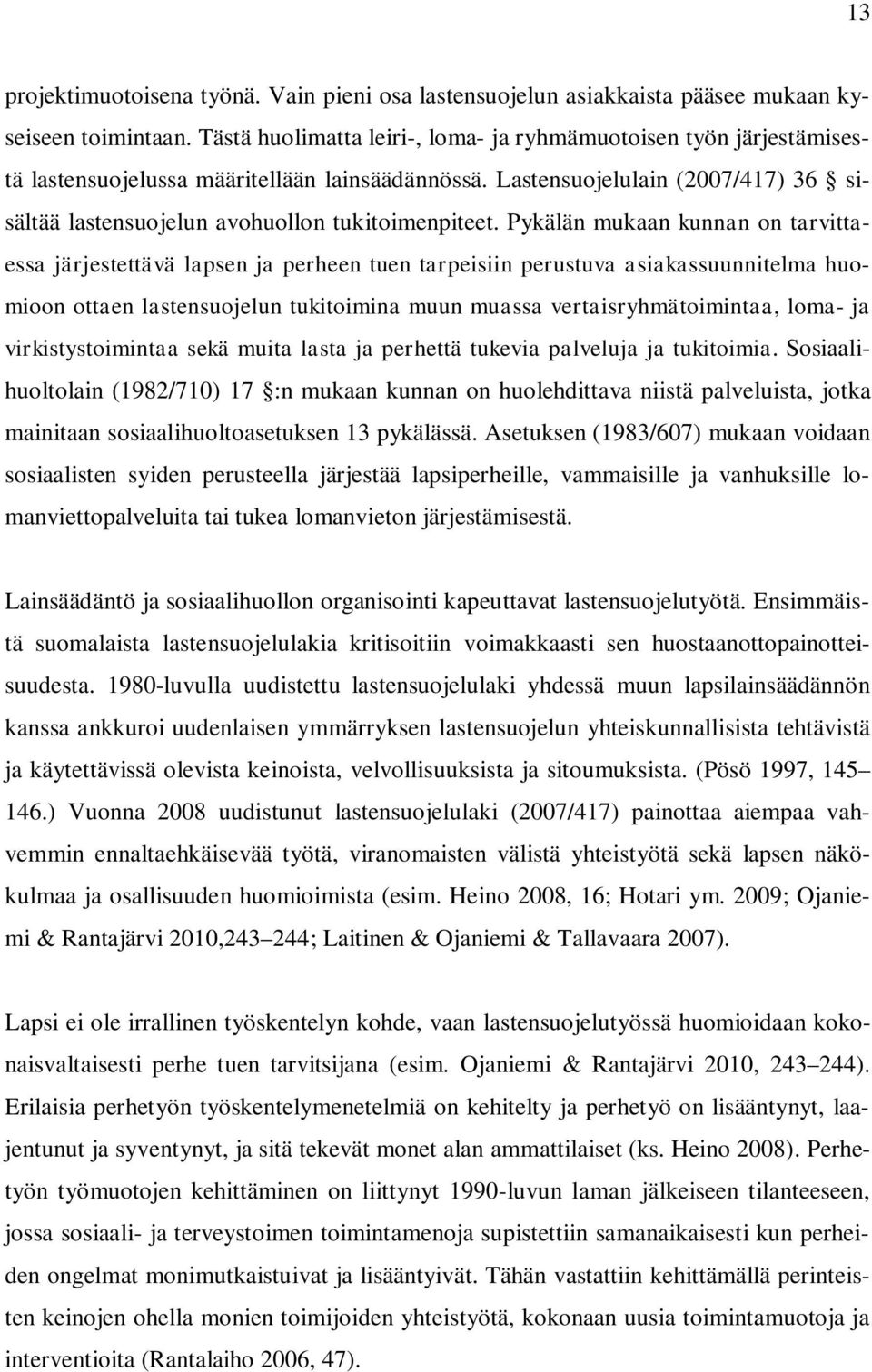 Lastensuojelulain (2007/417) 36 sisältää lastensuojelun avohuollon tukitoimenpiteet.