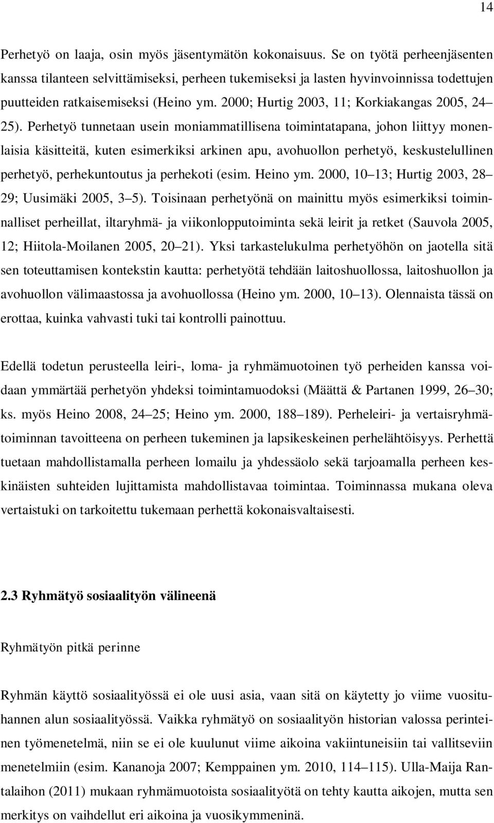 2000; Hurtig 2003, 11; Korkiakangas 2005, 24 25).