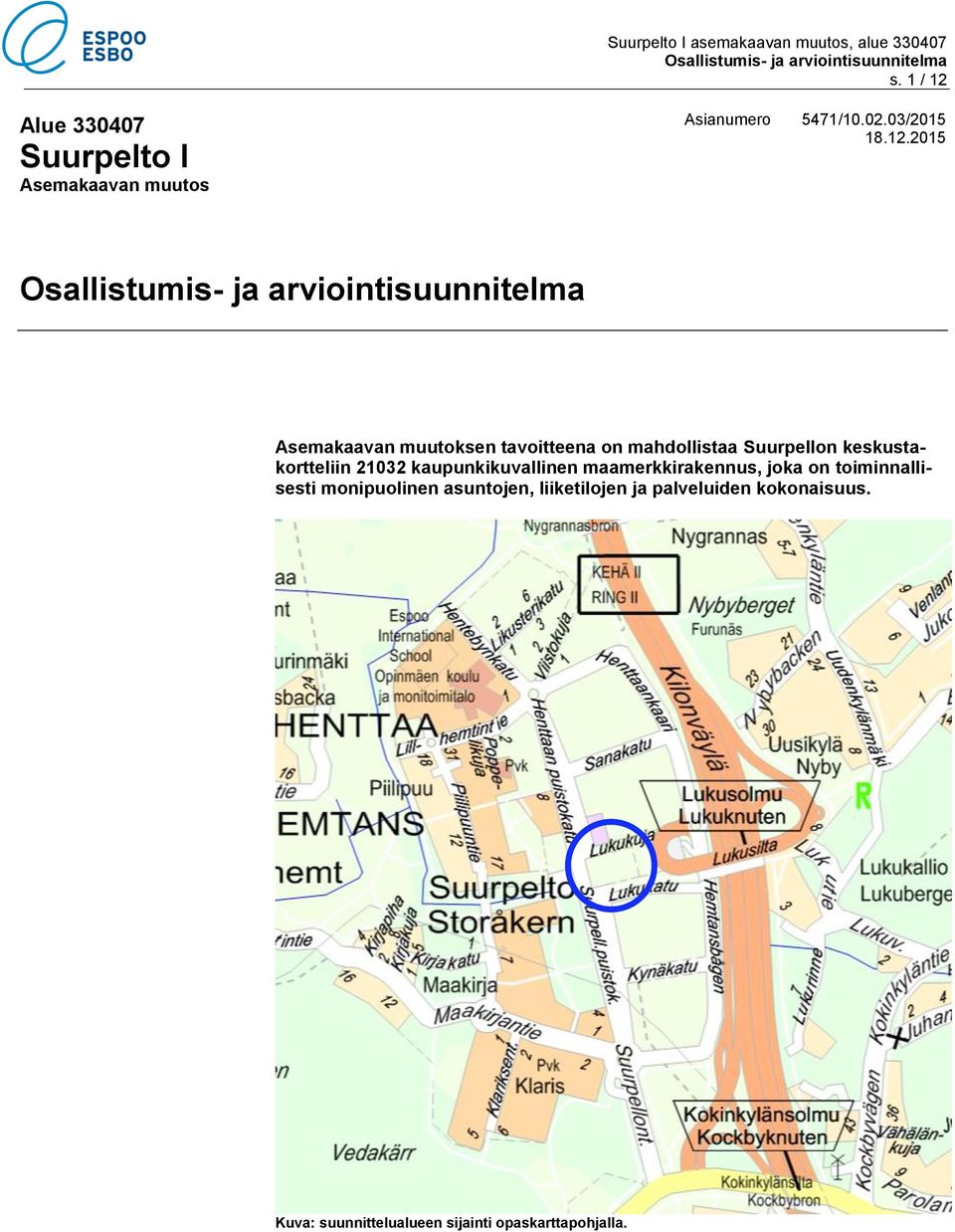 2015 Asemakaavan muutoksen tavoitteena on mahdollistaa Suurpellon keskustakortteliin