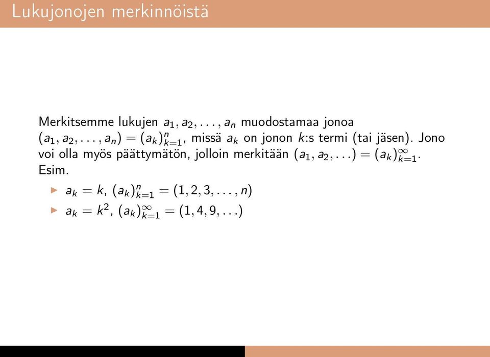 .., a n ) = (a k ) n, missä a k on jonon k:s termi (tai jäsen).