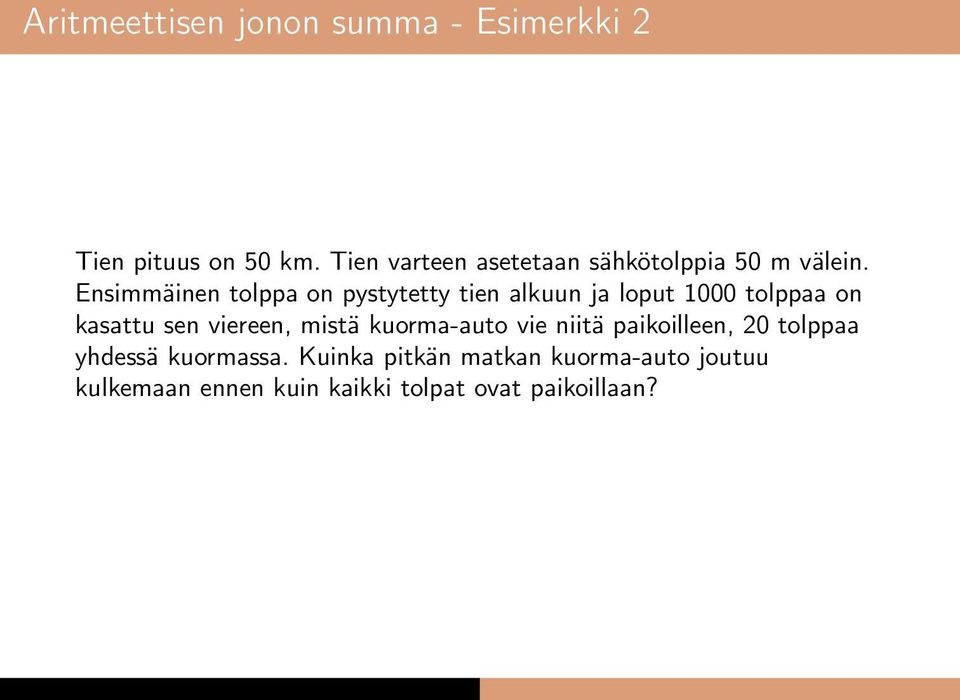 Ensimmäinen tolppa on pystytetty tien alkuun ja loput 1000 tolppaa on kasattu sen viereen,