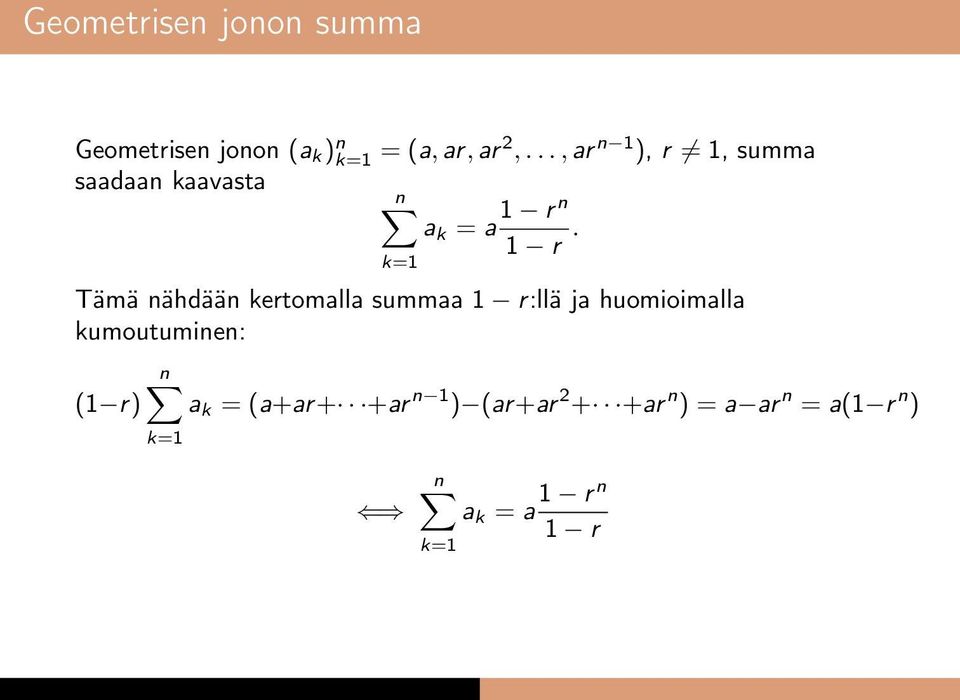 Tämä nähdään kertomalla summaa 1 r:llä ja huomioimalla kumoutuminen: