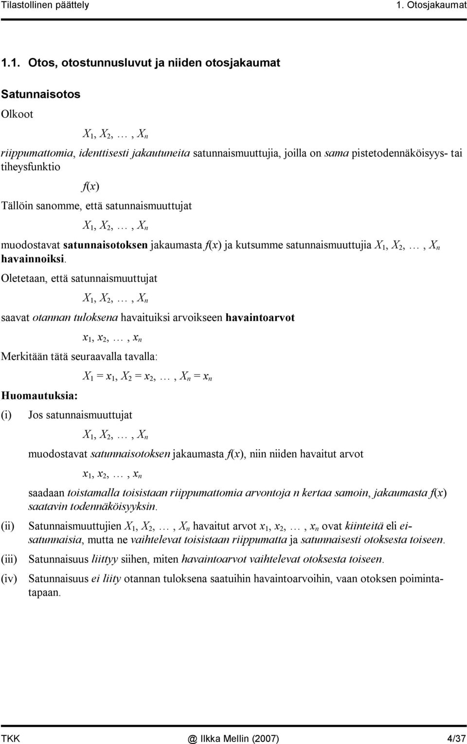 muodostavat satuasotokse jakaumasta f(x) ja kutsumme satuasmuuttuja,,, havaoks.