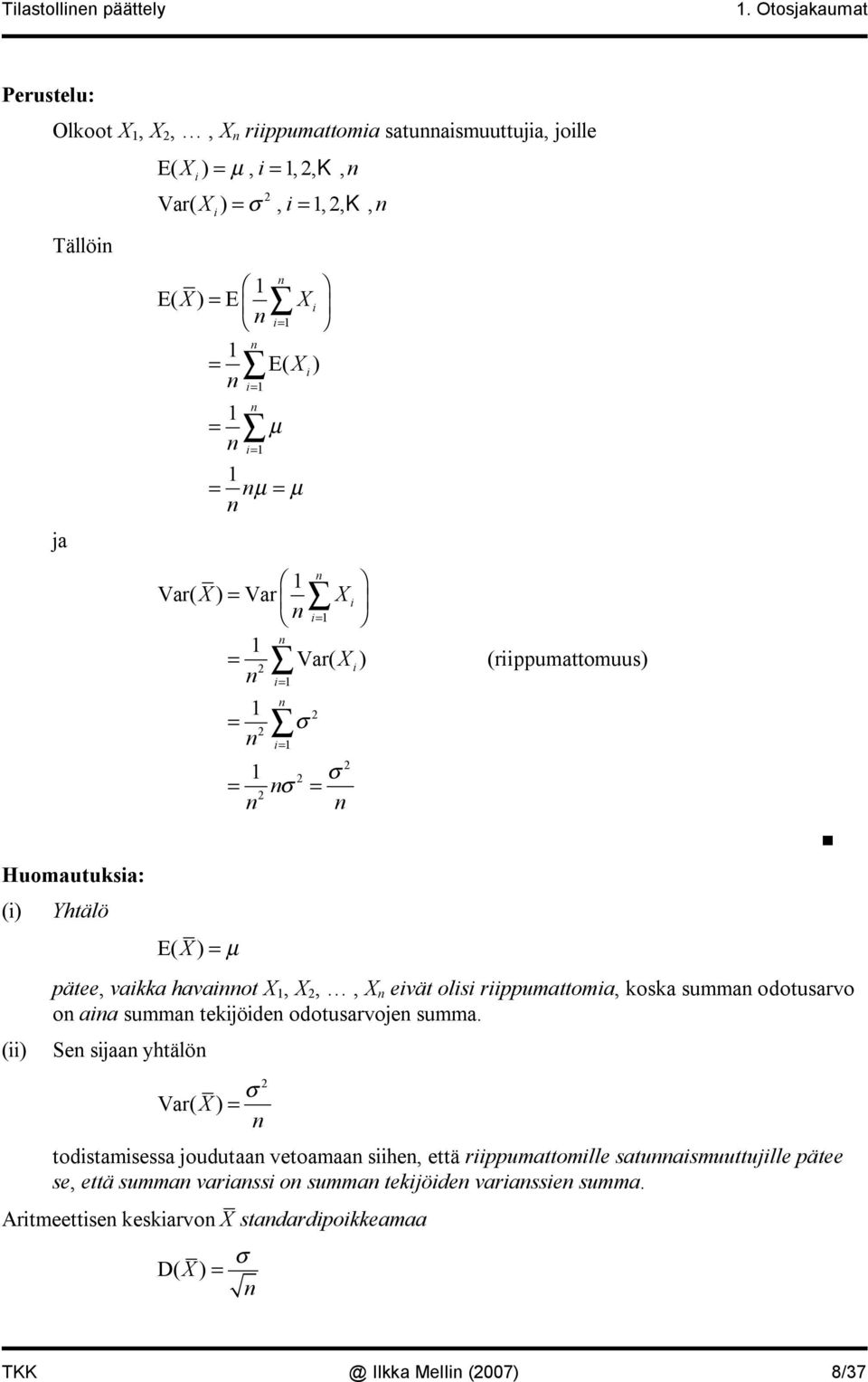 = = E( ) = = µ = = µ = µ Var( ) = Var = = Var( ) (rppumattomuus) E( ) = µ = = = = = pätee, vakka havaot,,, evät ols rppumattoma, koska summa