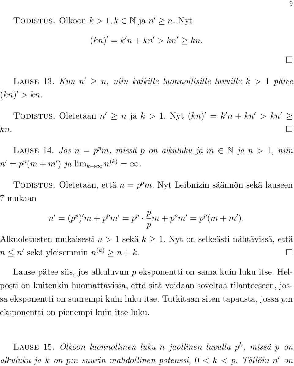 Nyt Leibnizin säännön sekä lauseen 7 mukaan n = (p p ) m + p p m = p p p p m + pp m = p p (m + m ). Alkuoletusten mukaisesti n > sekä k.