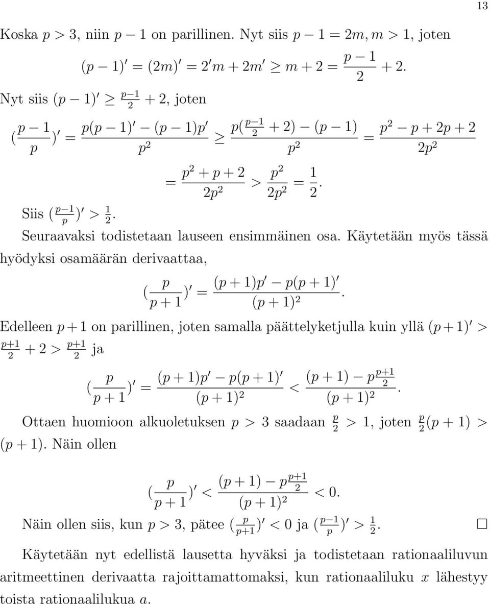 Käytetään myös tässä hyödyksi osamäärän derivaattaa, p ( p + ) = (p + )p p(p + ).