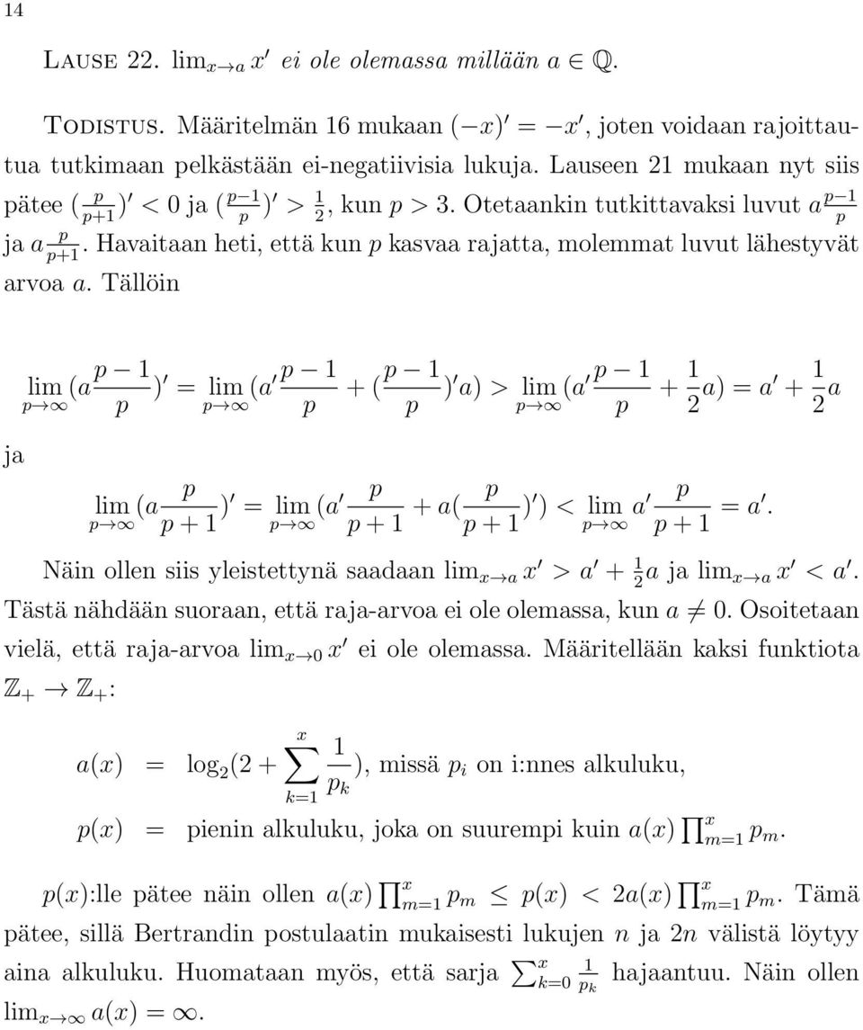 Tällöin ja lim (ap p p ) = lim p (a p p lim (a p p p + ) = lim p (a + ( p p ) a) > lim (a p + p p 2 a) = a + 2 a p p + + a( p p + ) ) < lim p a p p + = a.