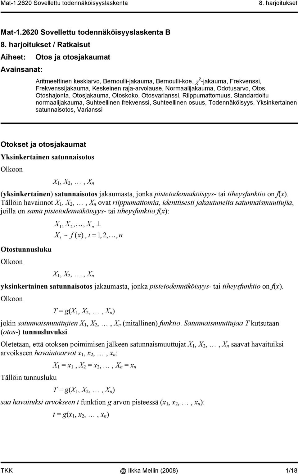 Otoskoko, Otosvrss, Rppumttomuus, Stdrdotu ormljkum, Suhteelle frekvess, Suhteelle osuus, Todeäkösyys, Ykskerte stusotos, Vrss Otokset j otosjkumt Ykskerte stusotos Olkoo X 1, X,, X (ykskerte)