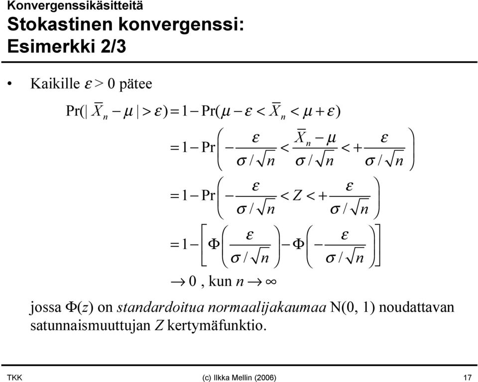 σ / 0, ku jossa Φ(z) o stadardoitua ormaalijakaumaa N(0, 1) oudattava