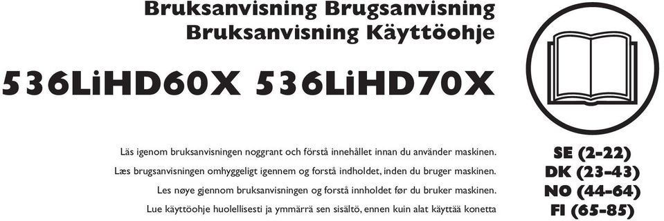 Læs brugsanvisningen omhyggeligt igennem og forstå indholdet, inden du bruger maskinen.