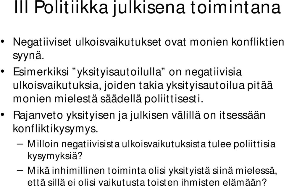 säädellä poliittisesti. Rajanveto yksityisen ja julkisen välillä on itsessään konfliktikysymys.