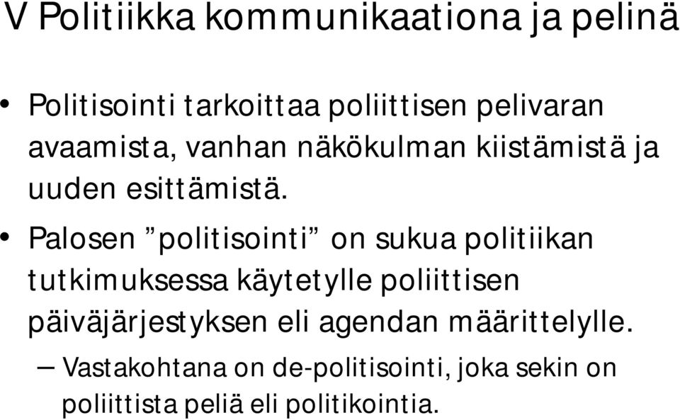 Palosen politisointi on sukua politiikan tutkimuksessa käytetylle poliittisen