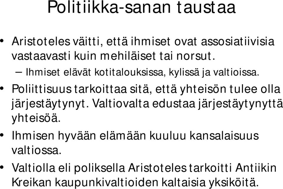 Poliittisuus tarkoittaa sitä, että yhteisön tulee olla järjestäytynyt.