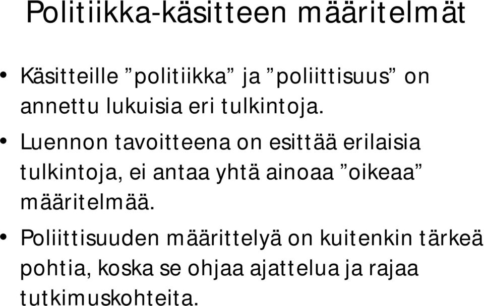 Luennon tavoitteena on esittää erilaisia tulkintoja, ei antaa yhtä ainoaa