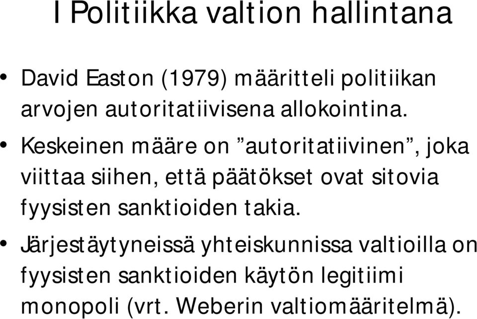 Keskeinen määre on autoritatiivinen, joka viittaa siihen, että päätökset ovat sitovia