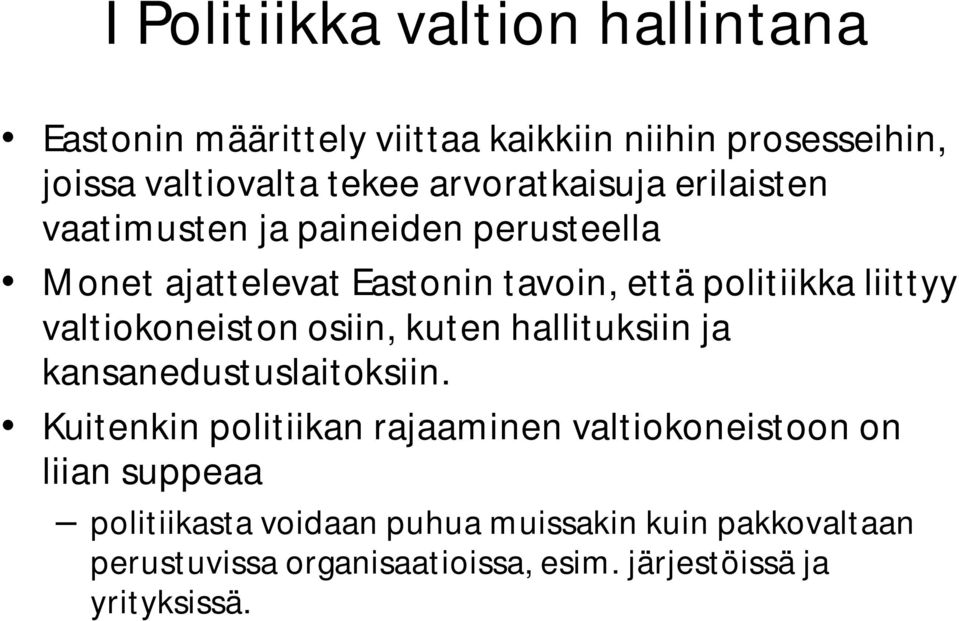 valtiokoneiston osiin, kuten hallituksiin ja kansanedustuslaitoksiin.