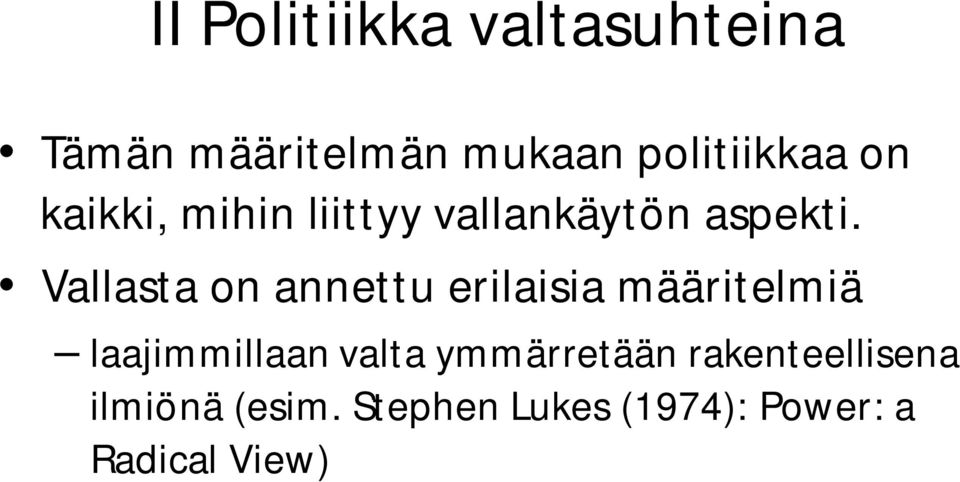 Vallasta on annettu erilaisia määritelmiä laajimmillaan valta