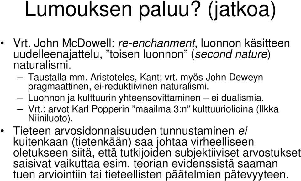 : arvot Karl Popperin maailma 3:n kulttuuriolioina (Ilkka Niiniluoto).