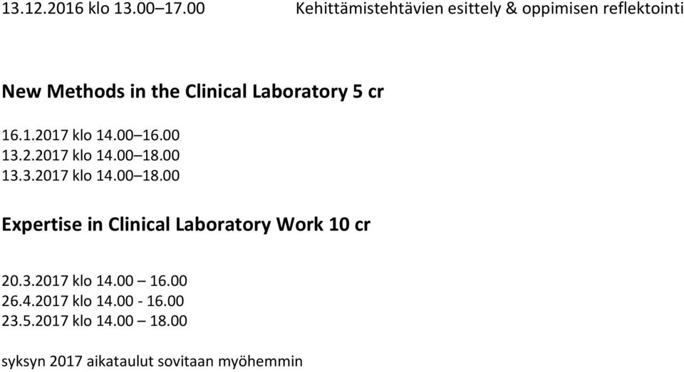 Laboratory 5 cr 16.1.2017 klo 14.00 16.00 13.2.2017 klo 14.00 18.