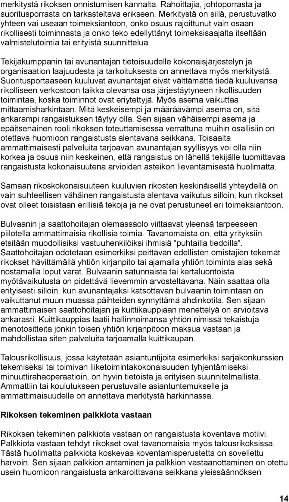 tai erityistä suunnittelua. Tekijäkumppanin tai avunantajan tietoisuudelle kokonaisjärjestelyn ja organisaation laajuudesta ja tarkoituksesta on annettava myös merkitystä.