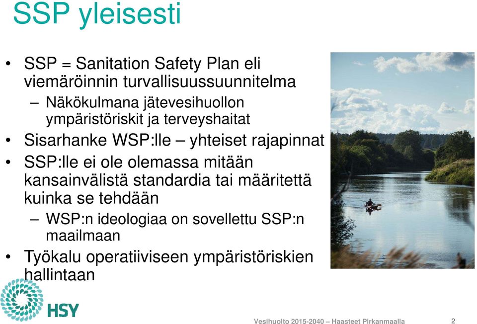 rajapinnat SSP:lle ei ole olemassa mitään kansainvälistä standardia tai määritettä kuinka se