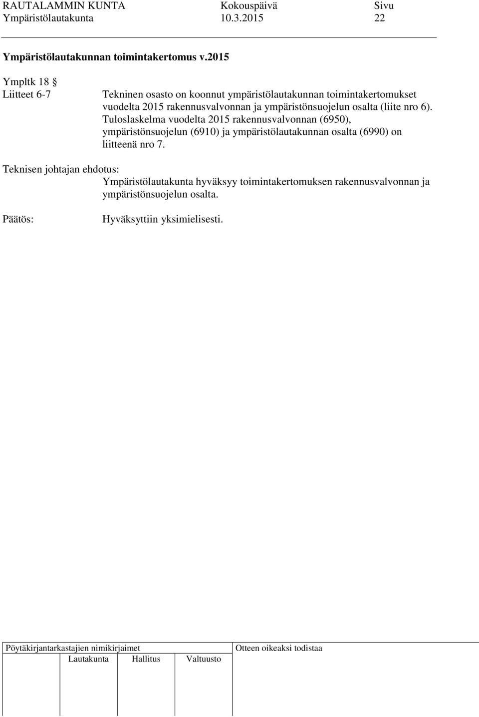 rakennusvalvonnan ja ympäristönsuojelun osalta (liite nro 6).