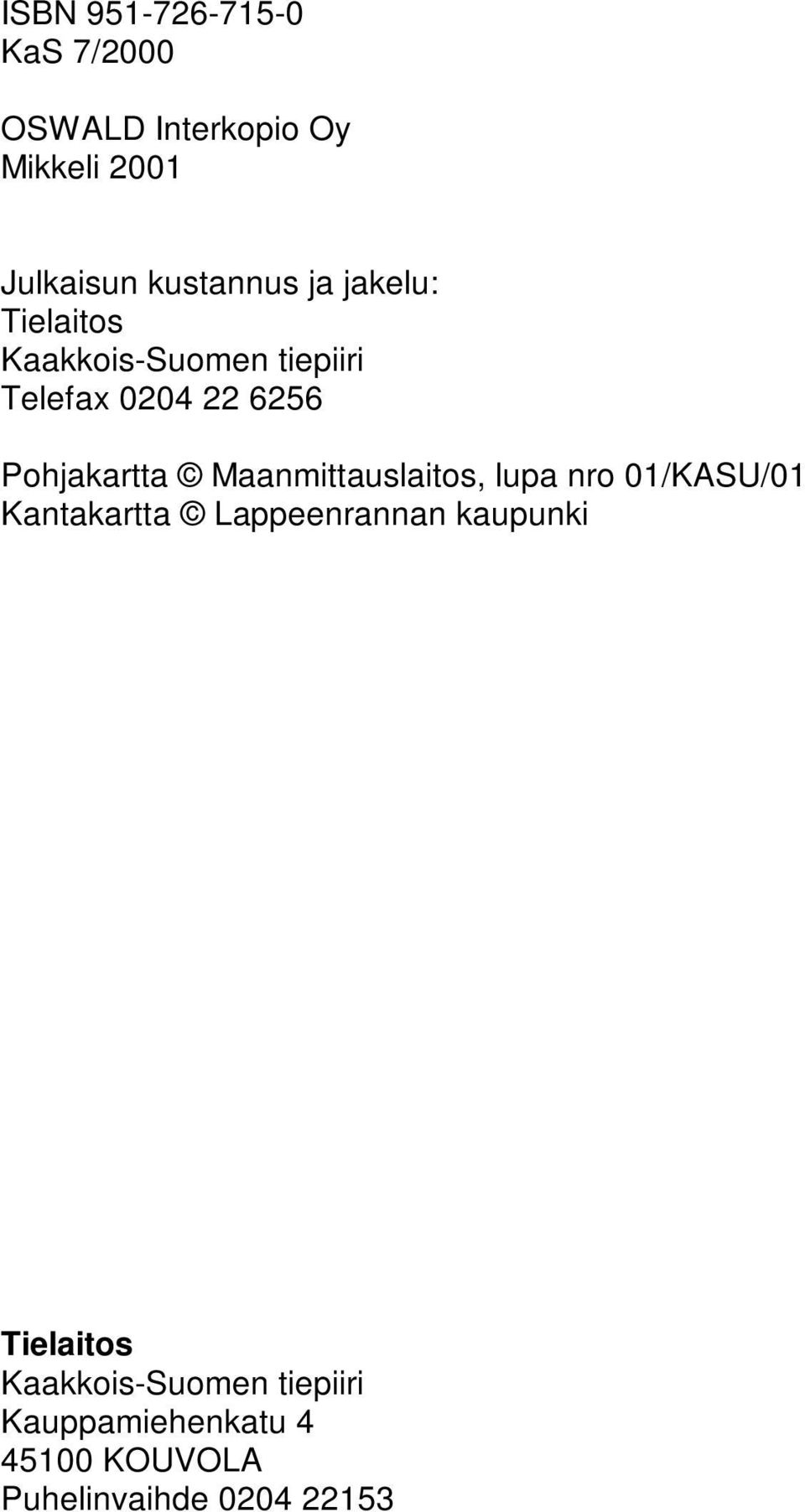 Pohjakartta Maanmittauslaitos, lupa nro 01/KASU/01 Kantakartta Lappeenrannan