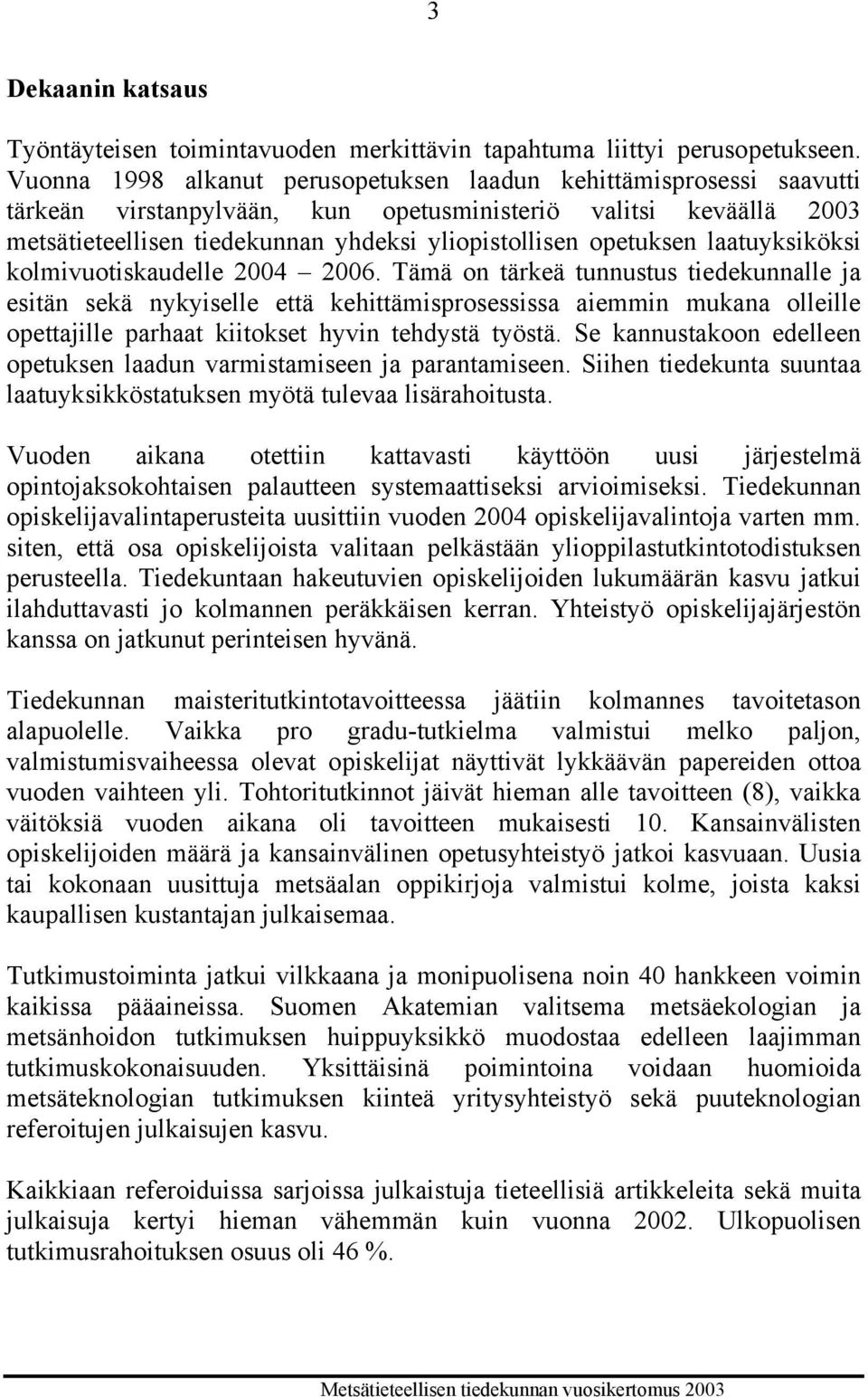 opetuksen laatuyksiköksi kolmivuotiskaudelle 2004 2006.