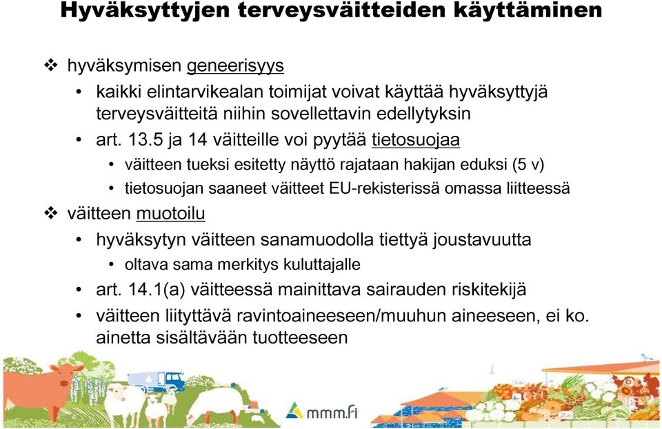 5 ja 14 väitteille voi pyytää tietosuojaa väitteen tueksi esitetty näyttö rajataan hakijan eduksi (5 v) tietosuojan saaneet väitteet EU-rekisterissä